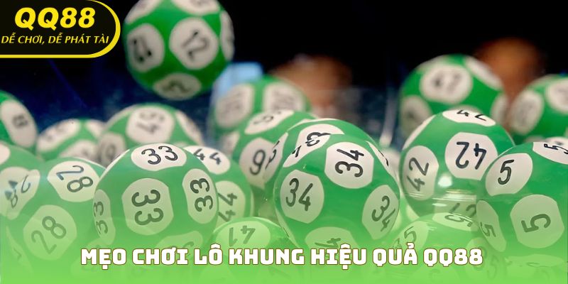 Mẹo chơi lô khung hiệu quả QQ88